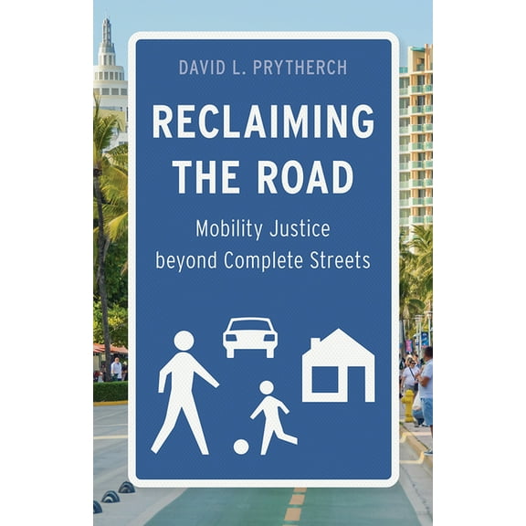 Reclaiming the Road: Mobility Justice Beyond Complete Streets, (Paperback)