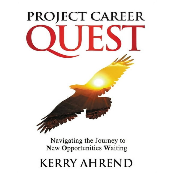 Project Career Quest: Navigating the Journey to New Opportunities Waiting, (Paperback)