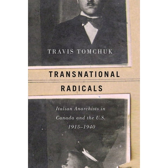 Studies in Immigration and Culture Transnational Radicals: Italian Anarchists in Canada and the U.S., 1915-1940, Book 13, (Paperback)