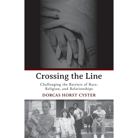 Crossing the Line: Challenging the Barriers of Race, Religion, and Relationships, (Paperback)