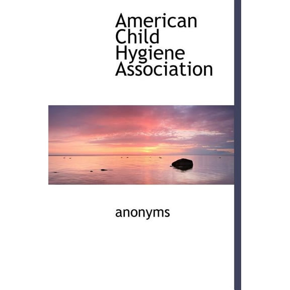 American Child Hygiene Association (Hardcover)