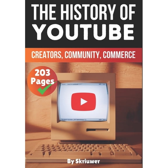 Books about Companies The History of YouTube: Creators, Community, Commerce, (Paperback)