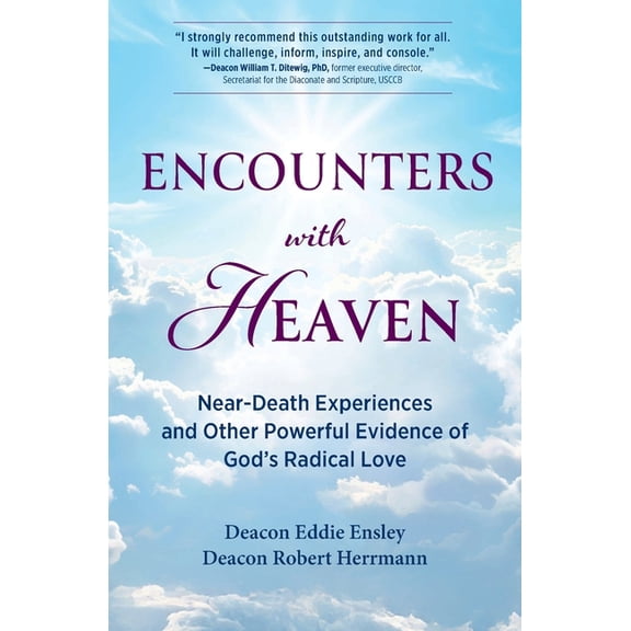 Encounters with Heaven: Near-Death Experiences and Other Powerful Evidence of God's Radical Love, (Paperback)