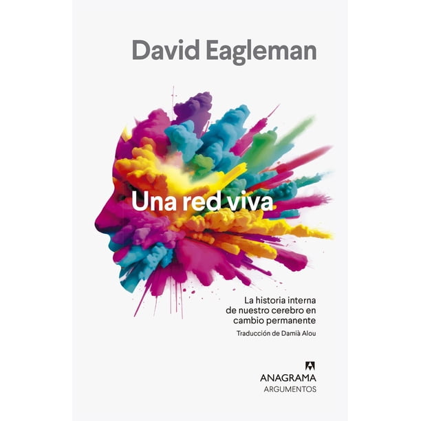 Libro Una Red Viva. La Historia Interna De Nuestro Cerebro En Cambio Permanente Tapa Blanda, Autor David Eagleman, Editorial Anagrama