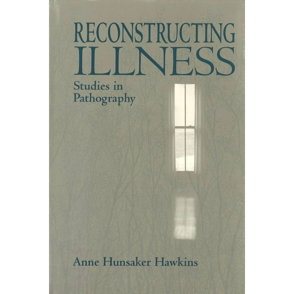 Reconstructing Illness: Studies in Pathography, Second Edition, (Paperback)