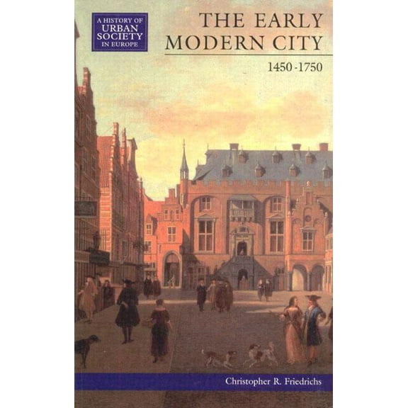 History of Urban Society in Europe The Early Modern City 1450-1750, (Paperback)