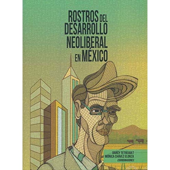 ROSTROS DEL DESARROLLO NEOLIBERAL EN MEXICO MIGUEL ANGEL PORRUA Pasta Blanda