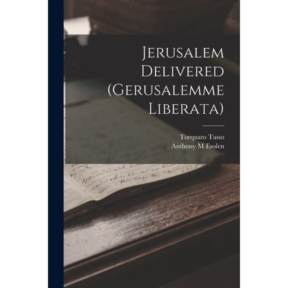 Jerusalem Delivered (Gerusalemme Liberata), (Paperback)