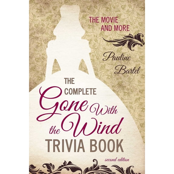 The Complete Gone With the Wind Trivia Book: The Movie and More, (Paperback)