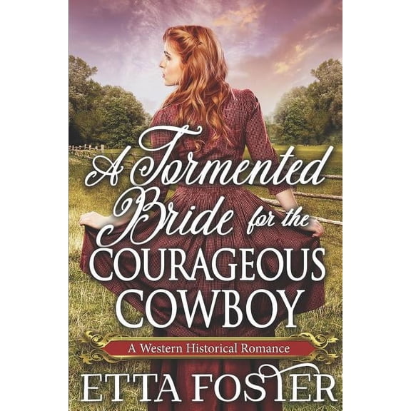 Love on the Frontier: A Mail Order Bride: A Tormented Bride for the Courageous Cowboy (Paperback)