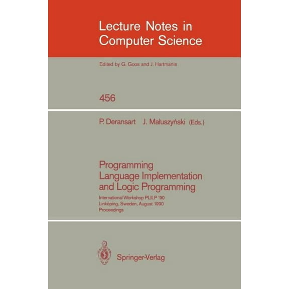 Lecture Notes in Computer Science Programming Language Implementation and Logic Programming: International Workshop Plilp `90, Linköping, Sweden, August 2, Book 456, (Paperback)