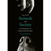 Animals and Society: An Introduction to Human-Animal Studies, (Paperback)
