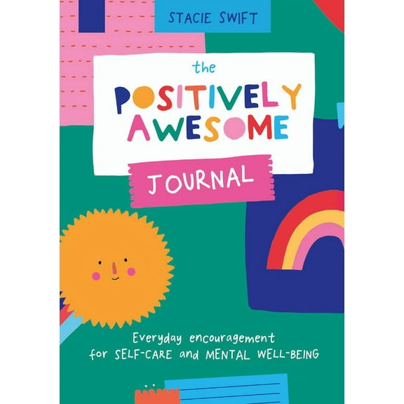 The Positively Awesome Journal: Everyday Encouragement for Self-Care and Mental Well-Being, (Paperback)