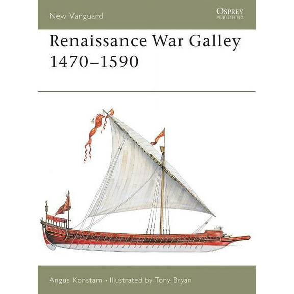 New Vanguard: Renaissance War Galley 1470–1590 (Series #62) (Paperback)