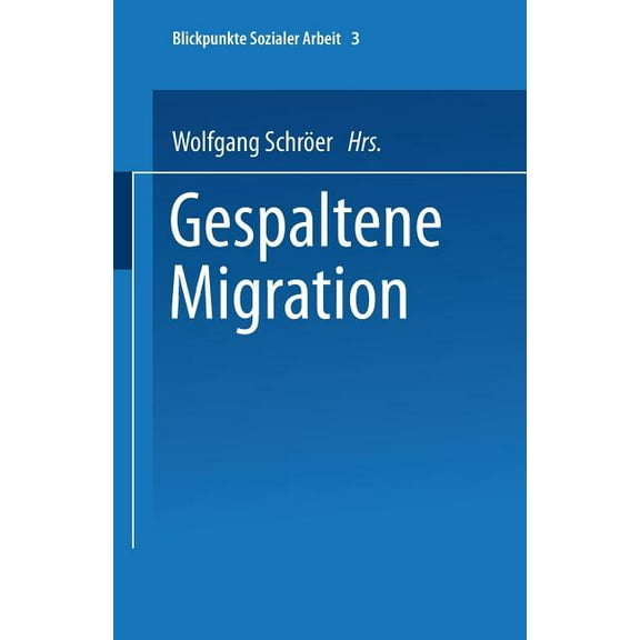 Blickpunkte Sozialer Arbeit Gespaltene Migration, Book 3, (Paperback)