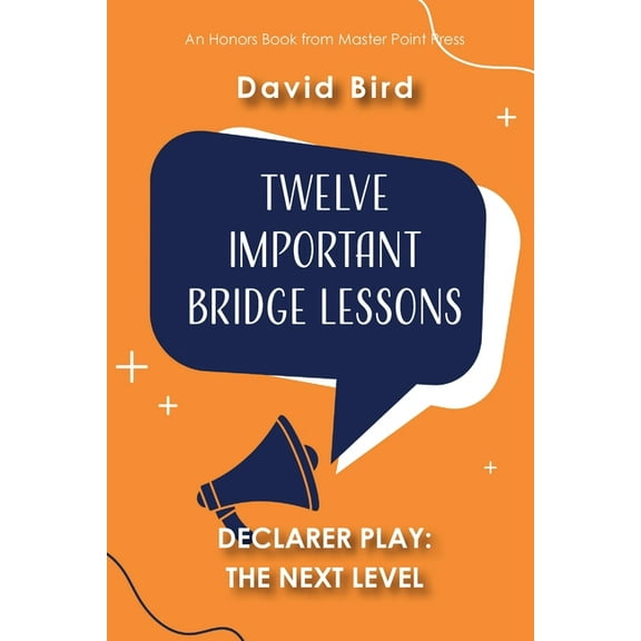 Twelve Important Bridge Lessons on Declarer Play: The Next Level, (Paperback)