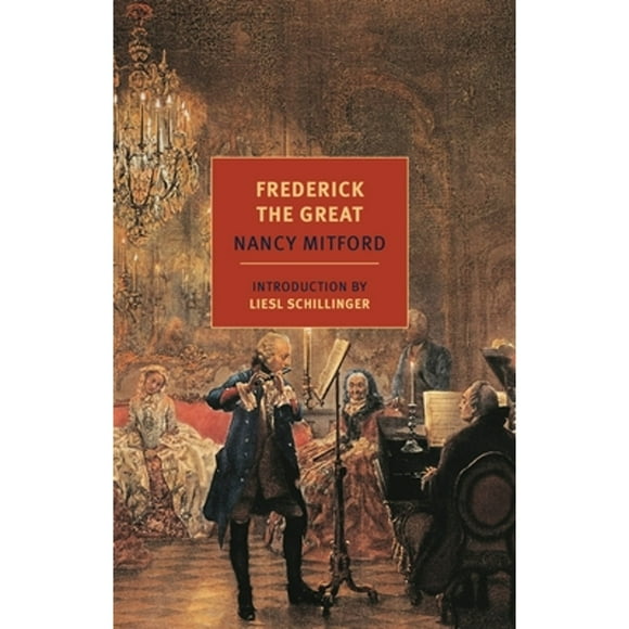 Pre-Owned Frederick the Great (Paperback 9781590176238) by Nancy Mitford, Liesl Schillinger