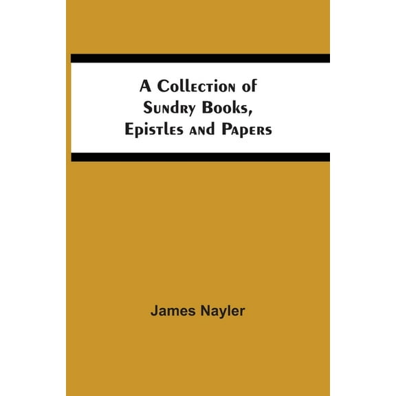 A Collection Of Sundry Books, Epistles And Papers, (Paperback)