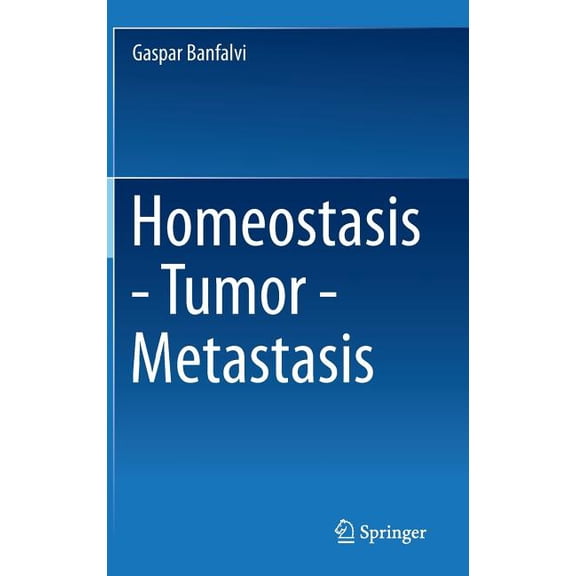Homeostasis - Tumor - Metastasis, (Hardcover)