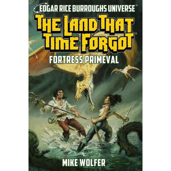 Edgar Rice Burroughs Universe The Land That Time Forgot: Fortress Primeval (Edgar Rice Burroughs Universe), (Paperback)