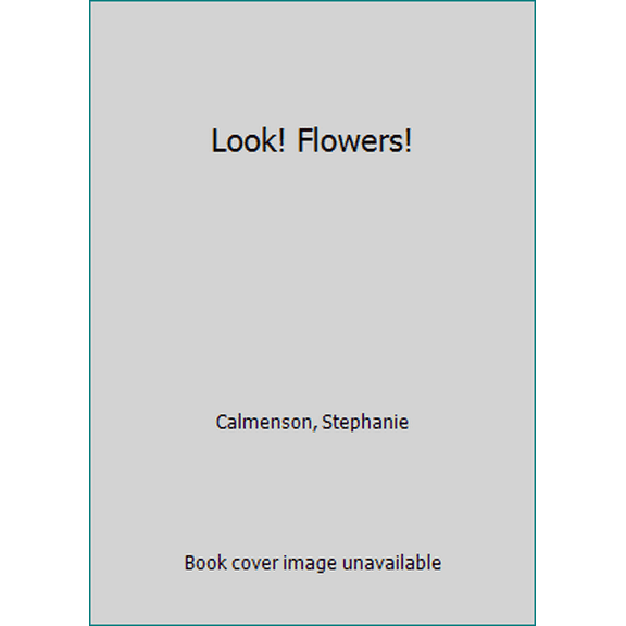 Pre-Owned Look! Flowers! (Hardcover) 1499801157 9781499801156