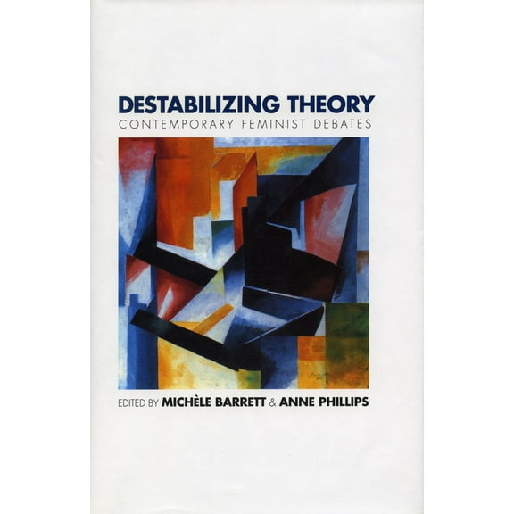 Pre-Owned Destabilizing Theory: Contemporary Feminist Debates (Paperback) 0804720312 9780804720311