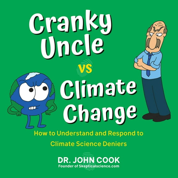 Cranky Uncle vs. Climate Change: How to Understand and Respond to Climate Science Deniers, (Paperback)