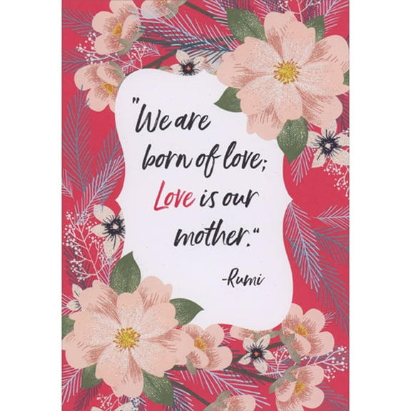 Designer Greetings We Are Born of Love; Love Is Our Mother: Sparkling Flowers Valentine's Day Card for Someone Like a Mother