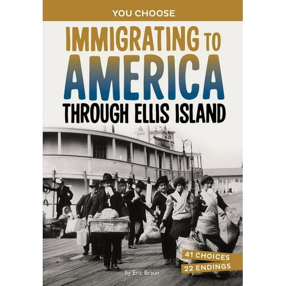 You Choose: Seeking History Immigrating to America Through Ellis Island: A History-Seeking Adventure, (Paperback)