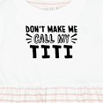 thumbnail image 4 of Inktastic Don't Make Me Call My Titi Girls Baby Dress, 4 of 5