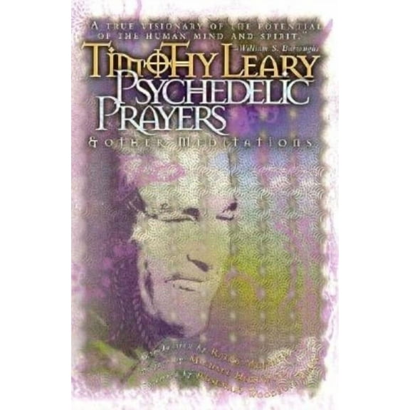 Leary, Timothy Psychedelic Prayers: And Other Meditations, (Paperback)