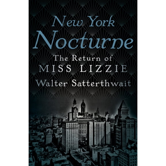 Pre-Owned New York Nocturne: The Return of Miss Lizzie (Paperback) 1504028120 9781504028127