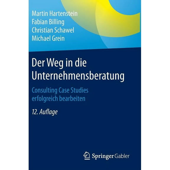 Der Weg in Die Unternehmensberatung: Consulting Case Studies Erfolgreich Bearbeiten, (Hardcover)