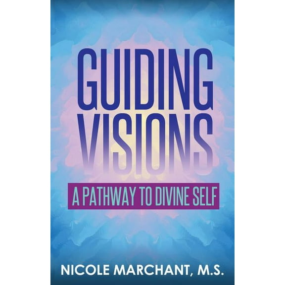 Guiding Visions: A Pathway to Divine Self, (Paperback)
