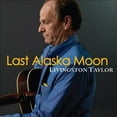 thumbnail image 2 of Livingston Taylor - Last Alaska Moon - Rock - CD, 2 of 3