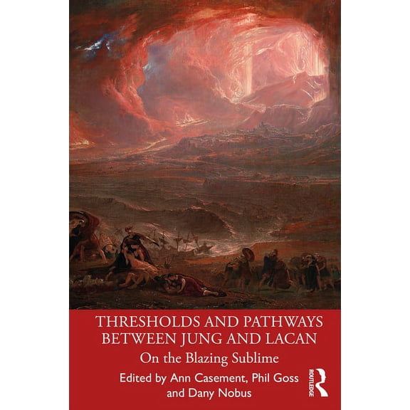 Thresholds and Pathways Between Jung and Lacan: On the Blazing Sublime, (Paperback)