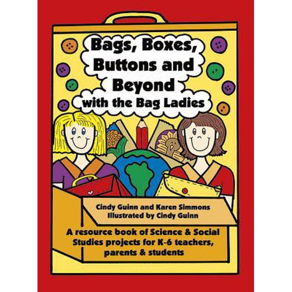 Pre-Owned Bags, Boxes, Buttons, and Beyond with the Bag Ladies: A Resource Book of Science and Social Studies Projects for K-6 Teachers, Parents, and Students (Paperback) 092989572X 9780929895727