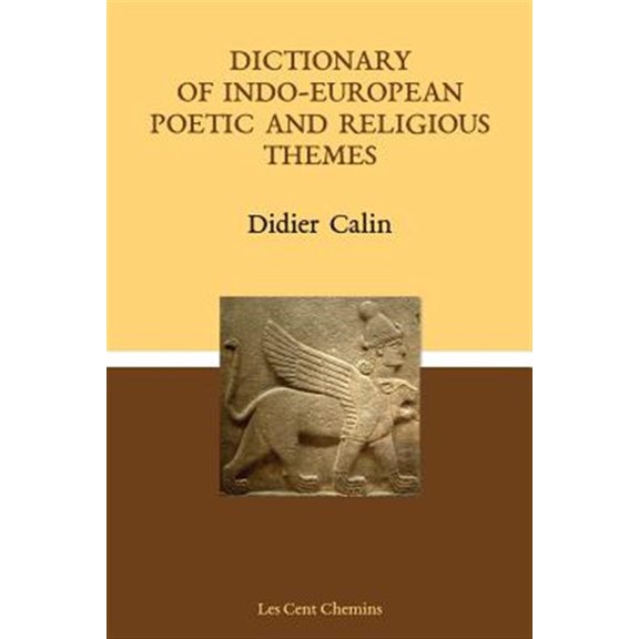 Pre-Owned Dictionary of Indo-European Poetic and Religious Themes (Paperback) by Didier Calin