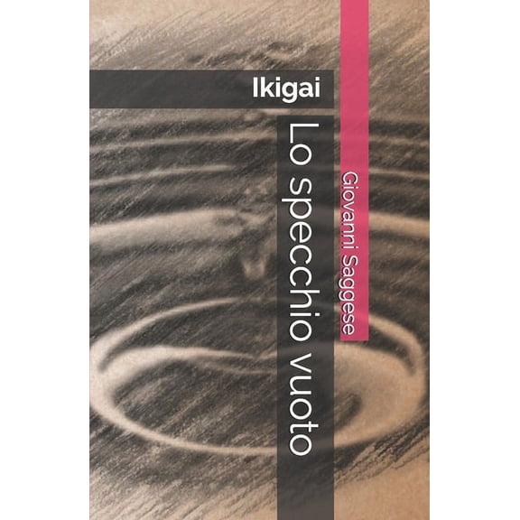Lo specchio vuoto: Ikigai いきがい (Paperback)