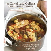 Cakebread Cellars American Harvest Cookbook : Celebrating Wine, Food, and Friends in the Napa Valley