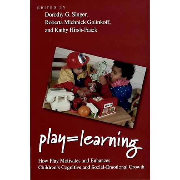 Pre-Owned Play = Learning: How Play Motivates and Enhances Children's Cognitive and Social-Emotional Growth (Paperback) 0199733821 9780199733828
