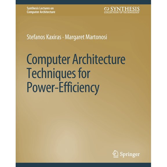 Synthesis Lectures on Computer Architect Computer Architecture Techniques for Power-Efficiency, (Paperback)