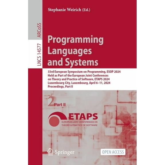 Lecture Notes in Computer Science Programming Languages and Systems: 33rd European Symposium on Programming, ESOP 2024, Held as Part of the European Joint, Book 14577, (Paperback)
