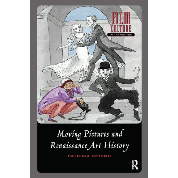 Film Culture in Transition Moving Pictures and Renaissance Art History, (Hardcover)