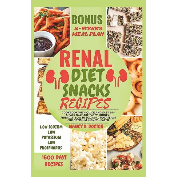 Renal Eats Revolution: Renal Diet Snacks Recipes: Cookbook with Quick and Easy 50  Meals that are Tasty, Kidney-friendly, Low in Sodium & Potassium For Optimum Kidney Health (Paperback)
