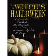 Angle View: Witch's Halloween : A Complete Guide to the Magick, Incantations, Recipes, Spells, and Lore (Paperback)