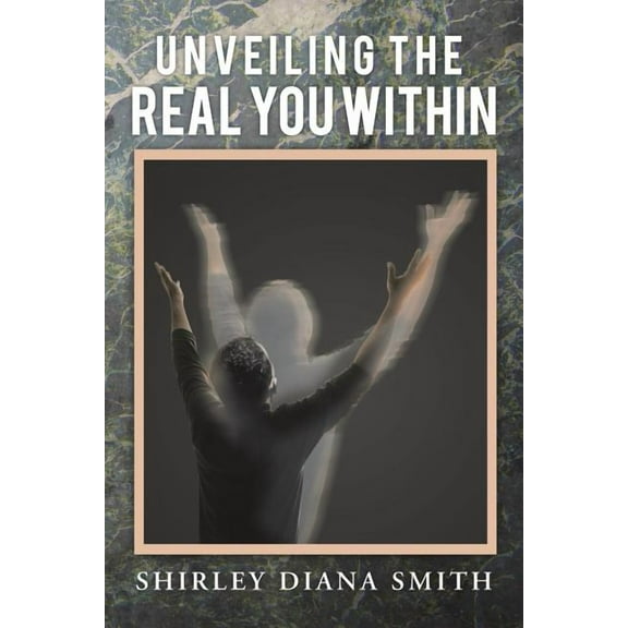Unveiling the Real You Within (Paperback)