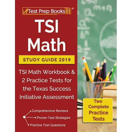 TSI Math Study Guide 2019: TSI Math Workbook & 3 Practice Tests for the Texas Success Initiative Assessment (Best Steel Toe Work Boots 2019)