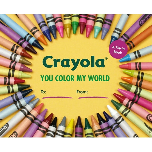 Crayola: You Color My World: A Fill-In Book, (Hardcover)
