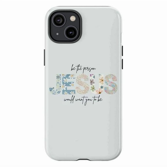 Jesus Floral Phone Case – “Be the Person Jesus Would Want You to Be” Christian Design for iPhone 16 15 14 13 12 11 Pro Max Mini